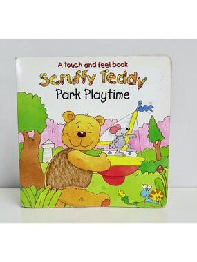 Scruffy Teddy Touch & Feel Childrens Book Park Playtime Hardcover 2001